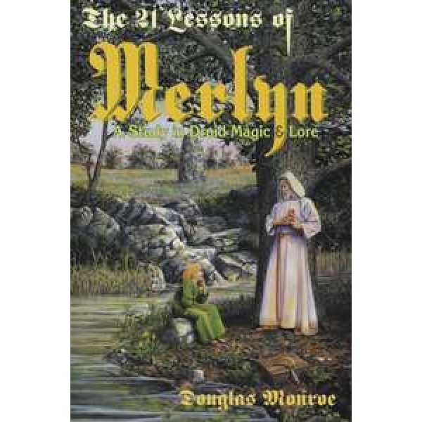 The 21 Lessons of Merlyn - A Study in Druid Magic and Lore