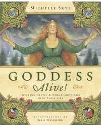 Goddess Alive! Inviting Celtic and Norse Goddessess into your Life
