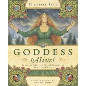 Goddess Alive! Inviting Celtic and Norse Goddessess into your Life