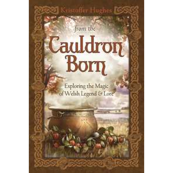 From the Cauldron Born - Exploring the Magic of Welsh Legend and Lore