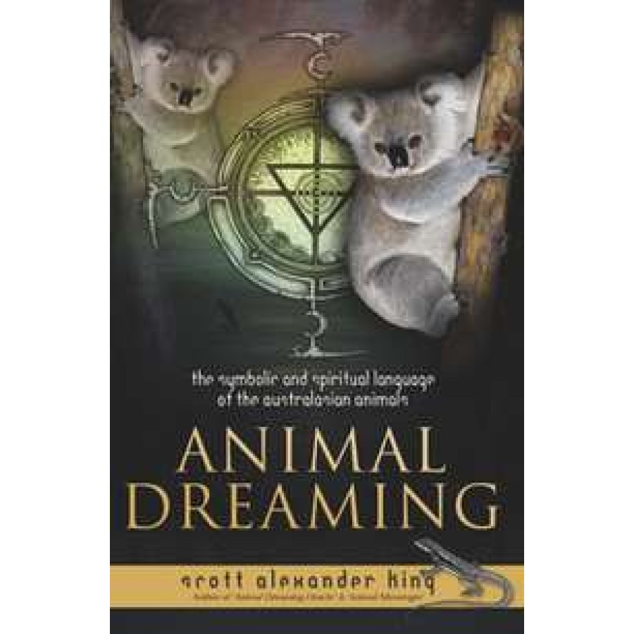Animal Dreaming Symbolic Spiritual Language Of Australian Animals - 