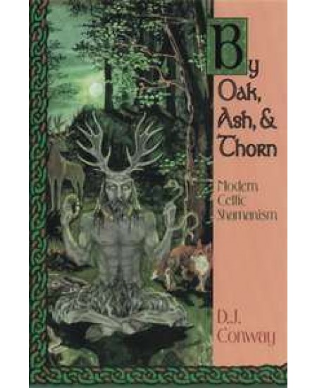 By Oak, Ash and Thorn - Modern Celtic Shamanism