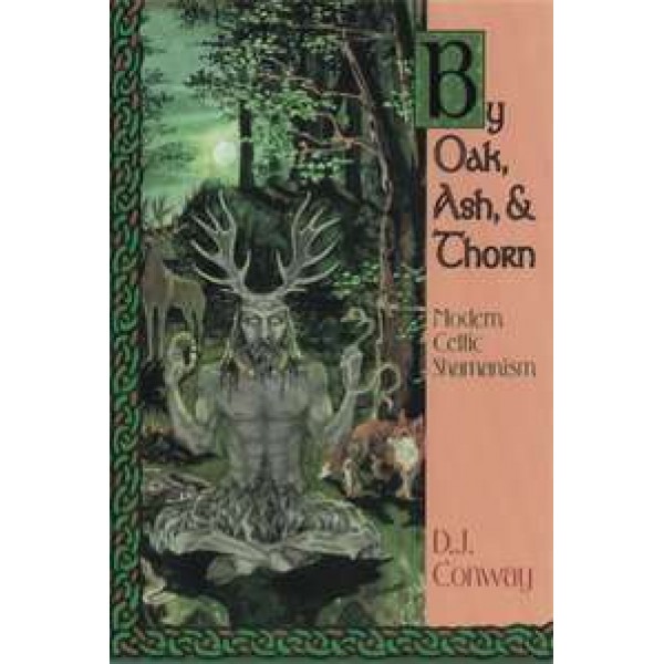 By Oak, Ash and Thorn - Modern Celtic Shamanism