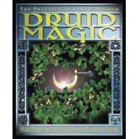 Druid Magic - The Practice of Celtic Wisdom
