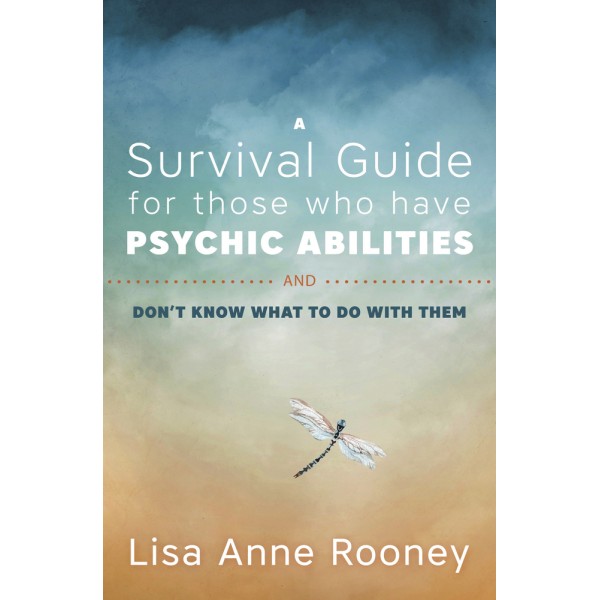 A Survival Guide for Those Who Have Psychic Abilities and Don't Know What to Do With Them