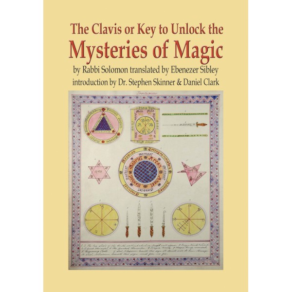 The Clavis or Key to Unlock the Mysteries of Magic