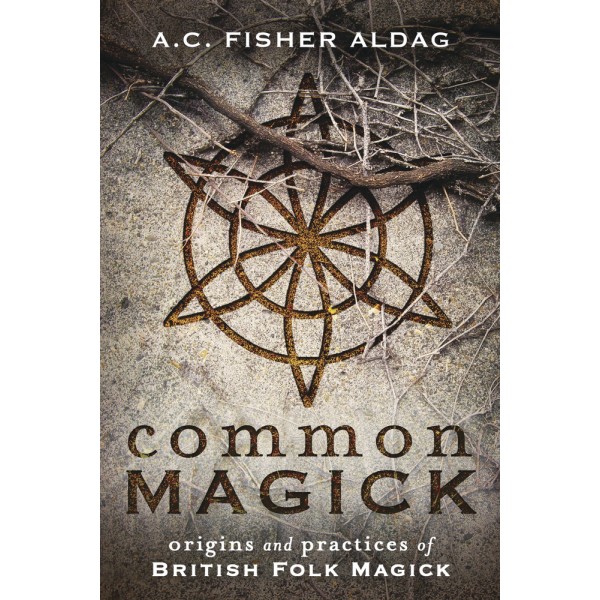 Common Magick: Folk Magick of the British Isles