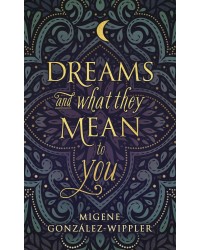 Dreams and What They Mean to You