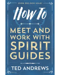 How To Meet and Work with Spirit Guides