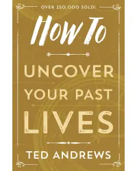 How To Uncover Your Past Lives