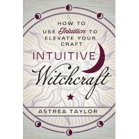 Intuitive Witchcraft: Using Intuition to Elevate Your Craft
