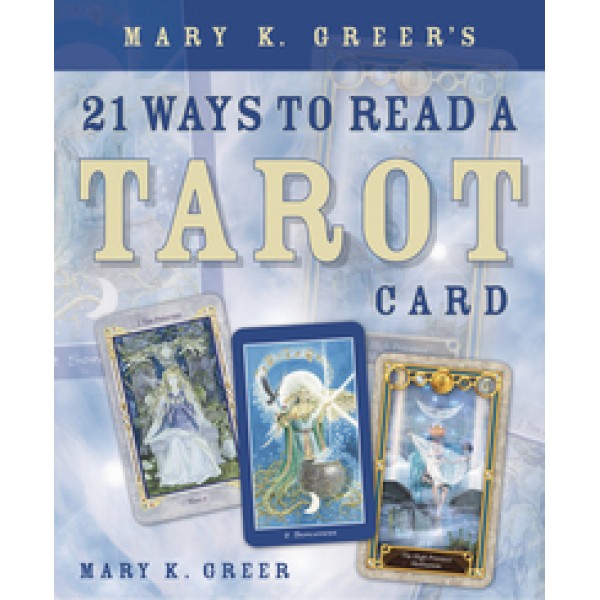 Mary K. Greer's 21 Ways to Read a Tarot Card