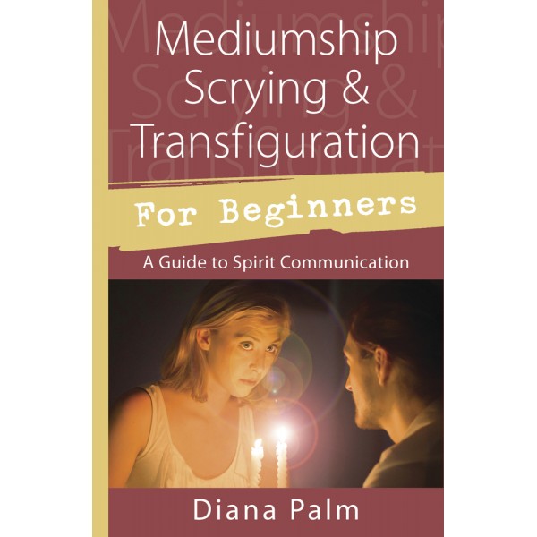 Mediumship Scrying & Transfiguration for Beginners