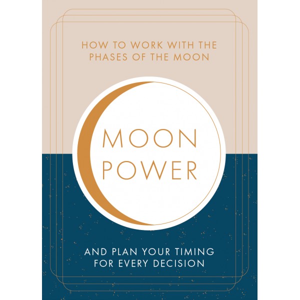 Moon Power: - How to Work with the Phases of the Moon