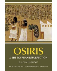 Osiris and the Egyptian Resurrection Vol 1