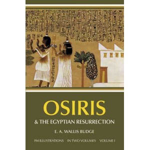 Osiris and the Egyptian Resurrection Vol 1