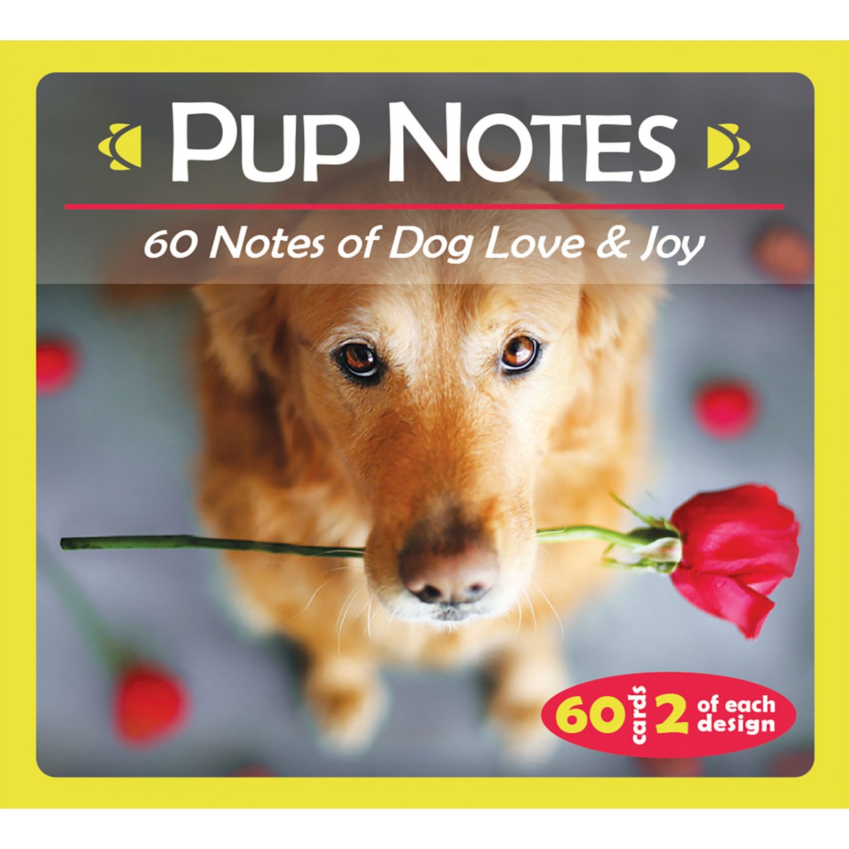 Pup Notes 60 Notes of Dog Love & Joy Pup Notes 60 Notes of Dog Love & Joy