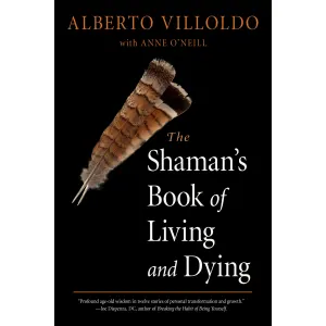 The Shaman's Book of Living and dying