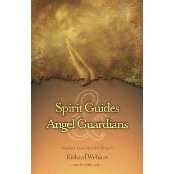 Spirit Guides and Angel Guardians - Contact your Invisible Helpers