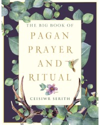 The Big Book of Pagan Prayer and Ritual