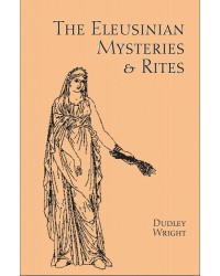 The Eleusinian Mysteries and Rites