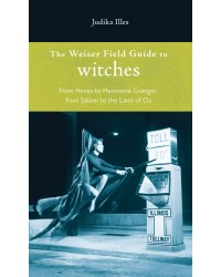 The Weiser Field Guide to Witches