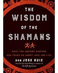 The Wisdom of the Shamans